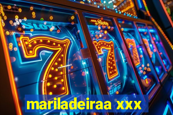 mariladeiraa xxx